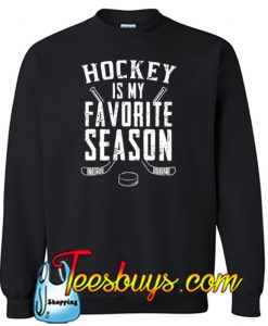 Hockey Is My Favorite Season SweatshirtHockey Is My Favorite Season Sweatshirt
