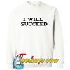 I Will Succeed SWEATSHIRT SR