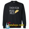 I'm Just A Girl Who Loves Tacos Sweatshirt NT