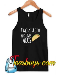 I'm Just A Girl Who Loves Tacos Tank Top NT