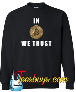 In Bitcoin We Trust Sweatshirt NT