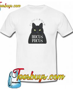 It’s Just a Bunch of Hocus Pocus Trending T Shirt NT