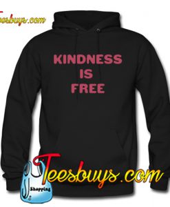 Kindness is Free Hoodie NT