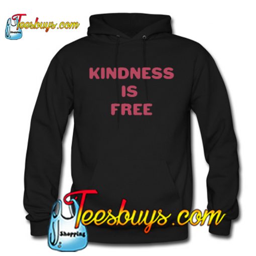 Kindness is Free Hoodie NT