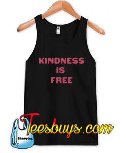 Kindness is Free Tank Top NT