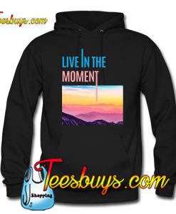 Live In The Moment Hoodie NT