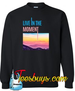 Live In The Moment Sweatshirt NT
