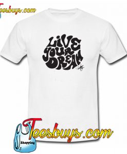 Live Your Dream T-Shirt NT