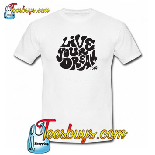 Live Your Dream T-Shirt NT