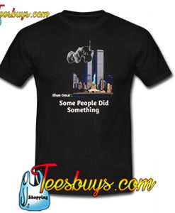 Some People Did Something T-Shirt 2 NT