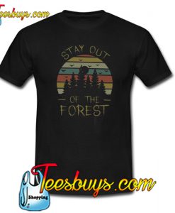 Stay Out of The Forest T-Shirt NT