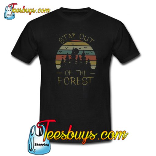 Stay Out of The Forest T-Shirt NT