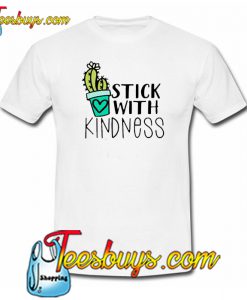 Stick With Kindness Trending T-shirts NT