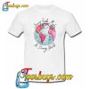 Strong Girl And Strong World Trending T-Shirt NT