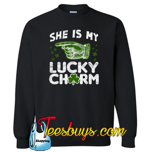 She Is My Lucky Charm -St.Patrick Day Sweatshirt NT