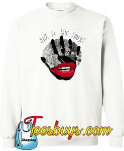 Talk To The hand SWEATSHIRT SR