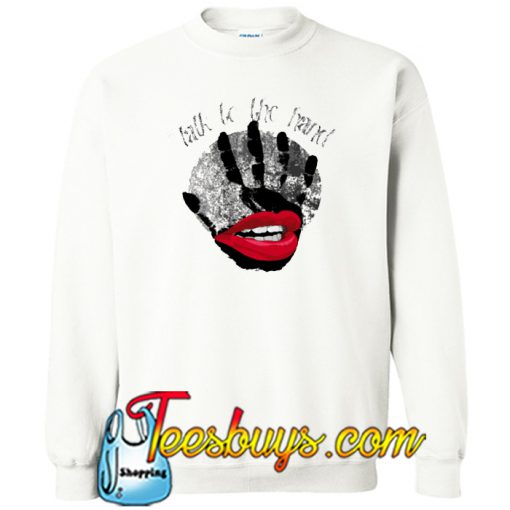 Talk To The hand SWEATSHIRT SR