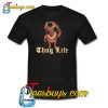 Thug Life Dachshund T SHIRT