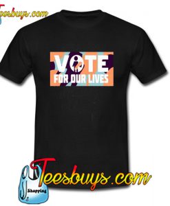 Vote For Our Lives T-Shirt NT