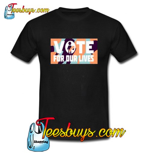 Vote For Our Lives T-Shirt NT