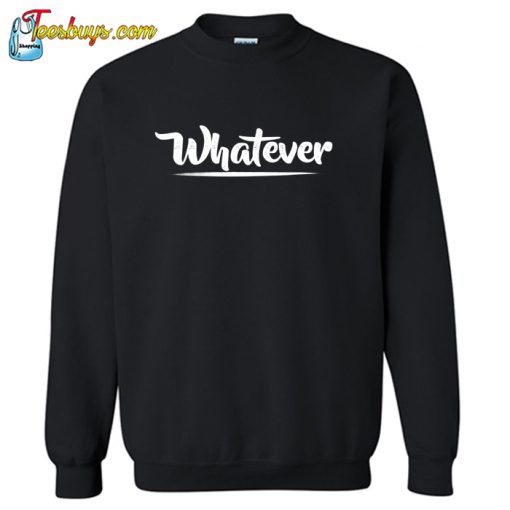 Whatever Sarcasm SWEATSHIRT SR