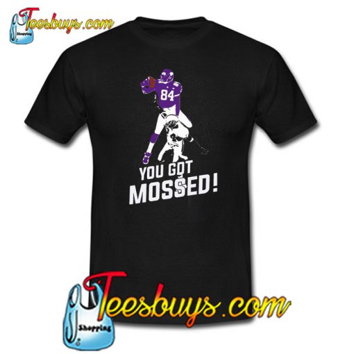 You Got Mossed T-Shirt NT