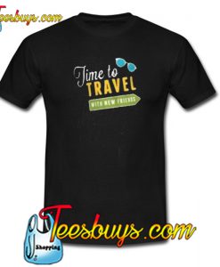 time to travel with new friend Trending T-Shirt SR