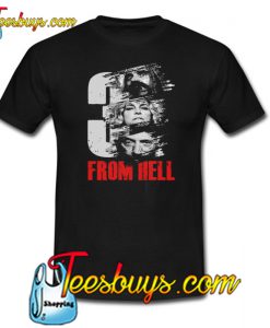 3 From Hell Movies T-Shirt SR