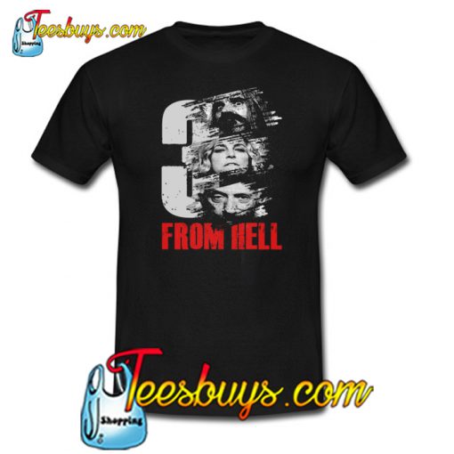 3 From Hell Movies T-Shirt SR