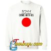 Come With Us Japanese Sweatshirt SR