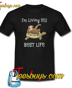 Cute I m Living My Best Life T-SHIRT SR