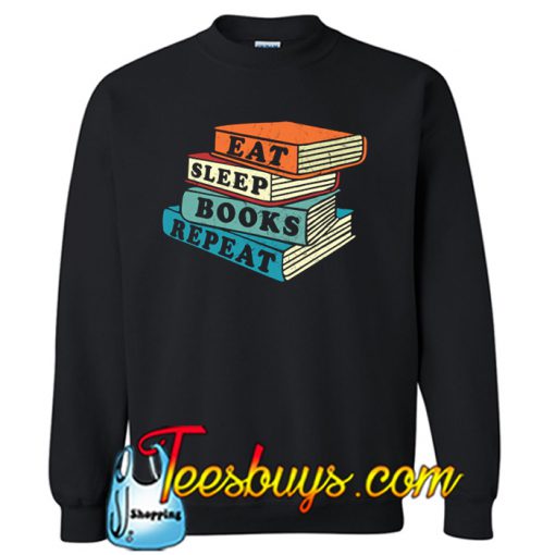 Eat Sleep Books Repeat Retro Vintage SWEATSHIRT SR