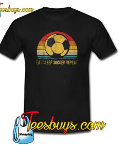 Eat Sleep Soccer Repeat T-SHIRT SR