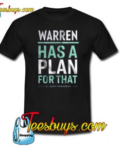 Elizabeth Warren Has A Plan T-shirt SR