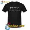 Family - we are there for each other T-SHIRT SR