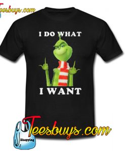 GRINCH I DO WHAT I WANT T-SHIRT SR