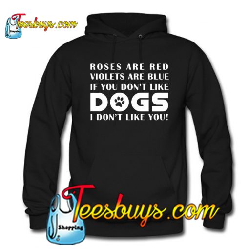 If You Don't Like Dogs I Don't Like You HOODIE SR