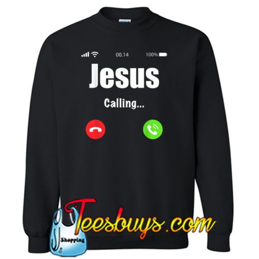 Jesus is calling SWEATSHIRT SR