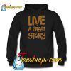 Live a great story HOODIE SR