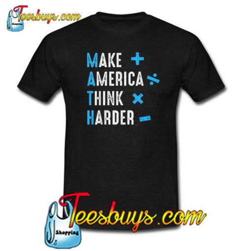 Make America Think Harder T-SHIRT SR