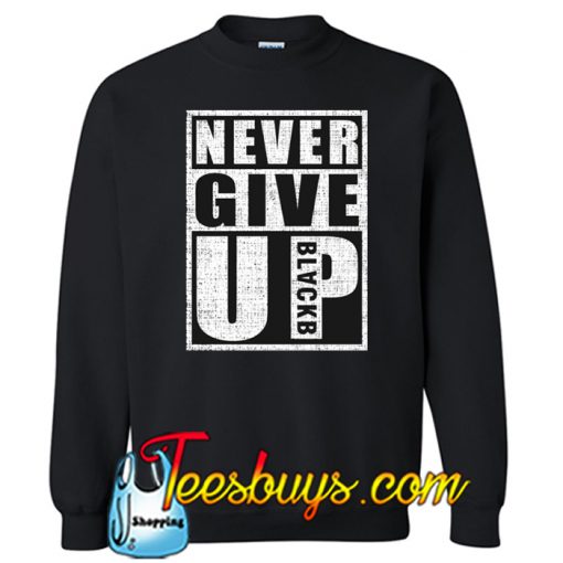 Never Give up SWEATSHIRT SR