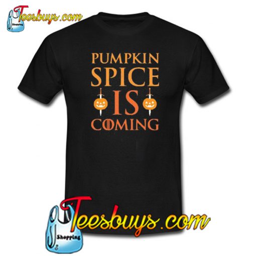 PUMPKIN SPICE IS COMING PARODY Trending T-Shirt SR