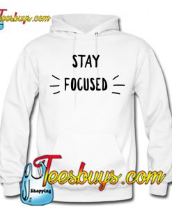 Stay Focused HOODIE SR