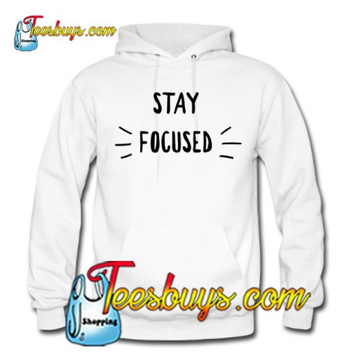 Stay Focused HOODIE SR