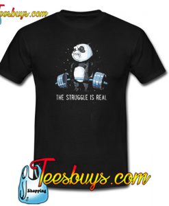 The Struggle Is Real T-SHIRT SR