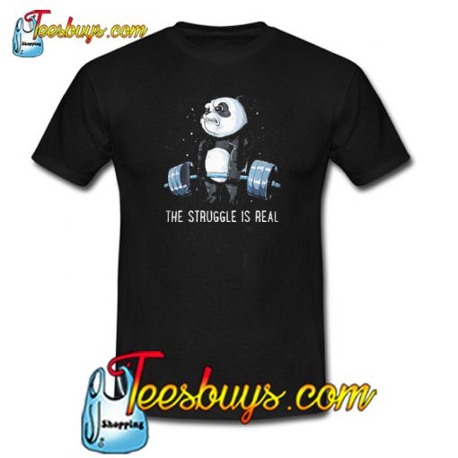 The Struggle Is Real T-SHIRT SR