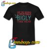 WE'RE DOING CHRISTMAS BIGLY THIS YEAR T-SHIRT SR