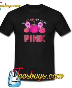 Womens In October We Wear Pink T-SHIRT SR