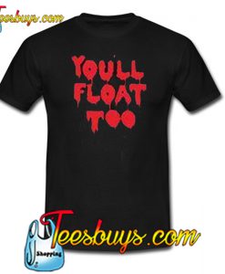 You’ll Float Too Trending T-Shirt SR