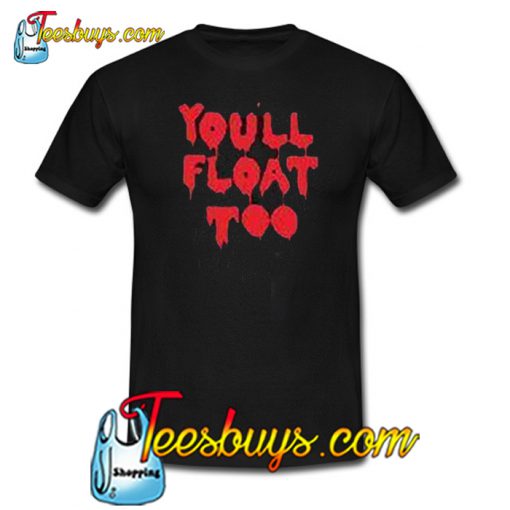 You’ll Float Too Trending T-Shirt SR